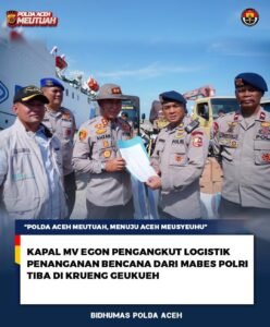Kapal MV Egon Pengangkut Logistik Penanganan Bencana dari Mabes Polri Tiba di Krueng Geukueh
